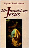 We Would See Jesus